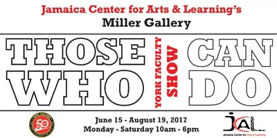 THOSE WHO CAN DO:
FACULTY ARTISTS AT YORK COLLEGE CUNY